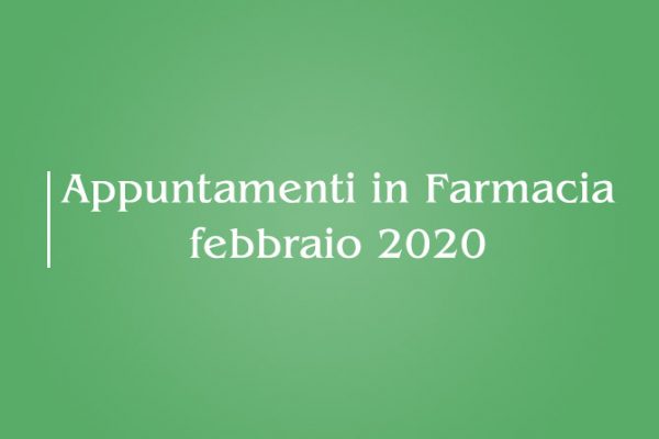 Appuntamenti di Febbraio 2020 – Farmacia della Salute
