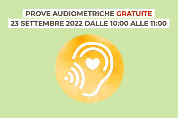 Venerdi 23 settembre 2022: Prove Audiometriche Gratuite